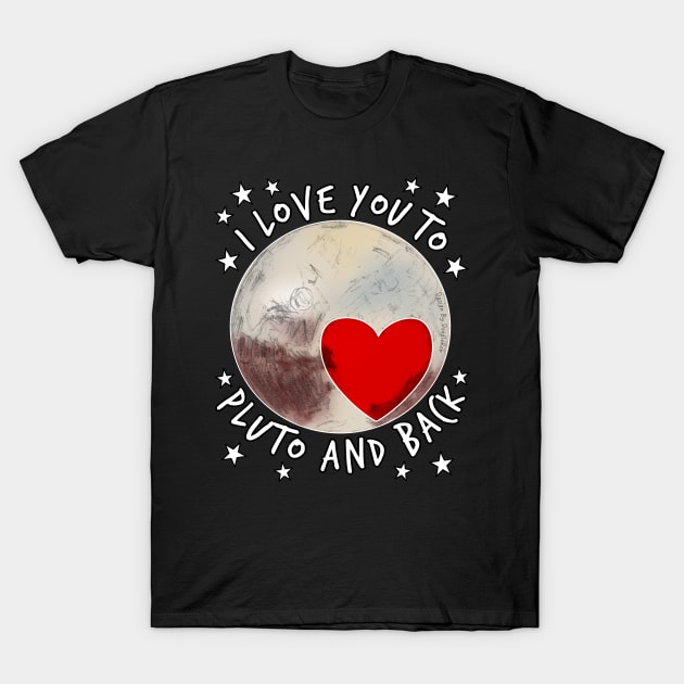 I Love You To Pluto and Back Space T-Shirt by doodlerob